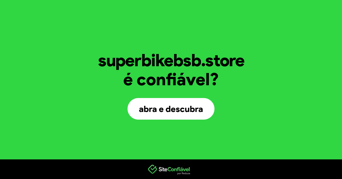 O site superbikebsb.store é confiável?