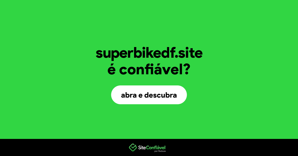 O site superbikedf.site é confiável?