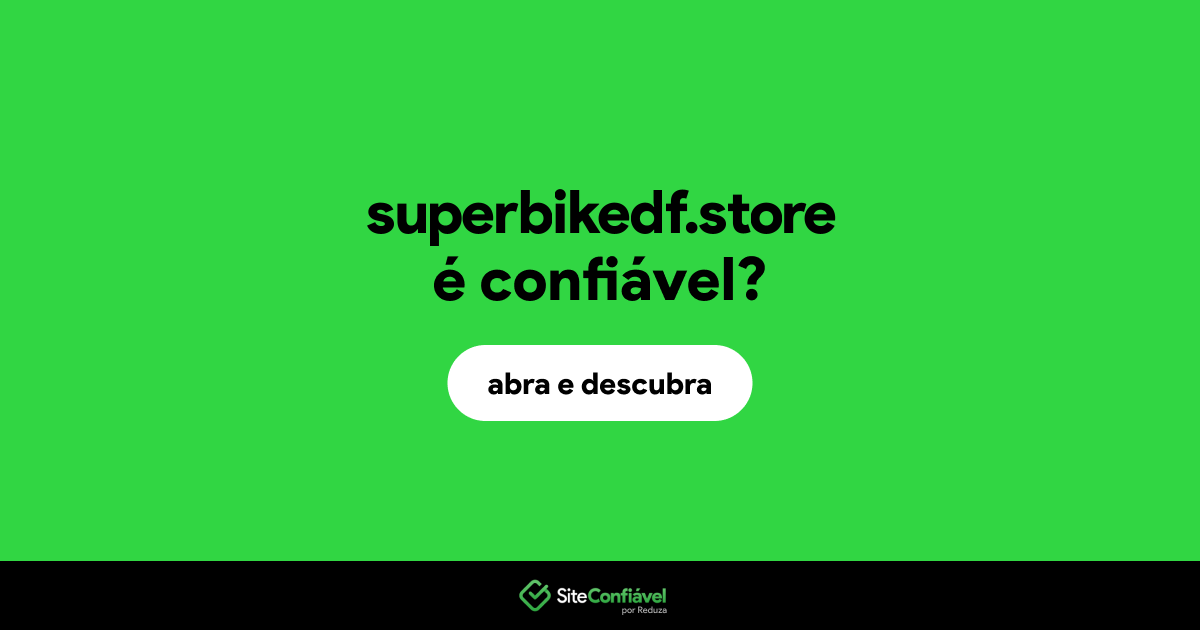 O site superbikedf.store é confiável?