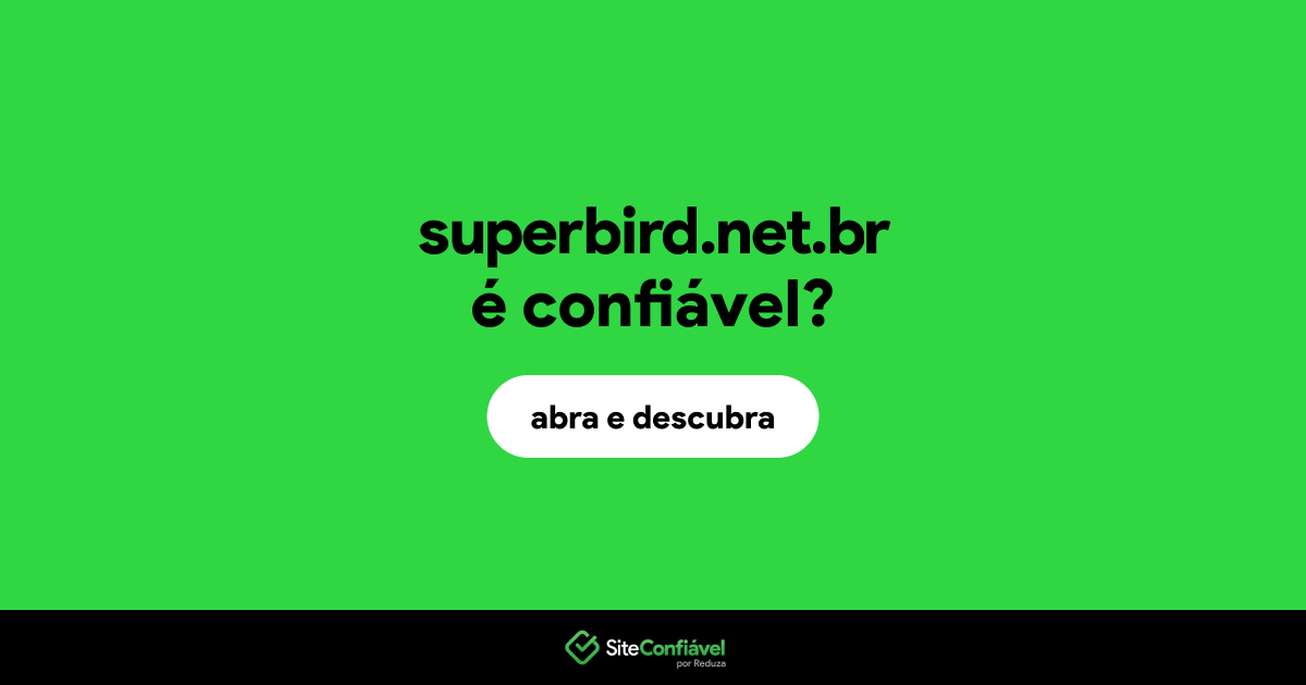 O site superbird.net.br é confiável?