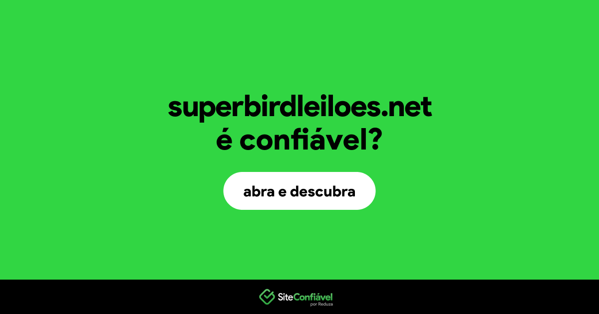 O site superbirdleiloes.net é confiável?