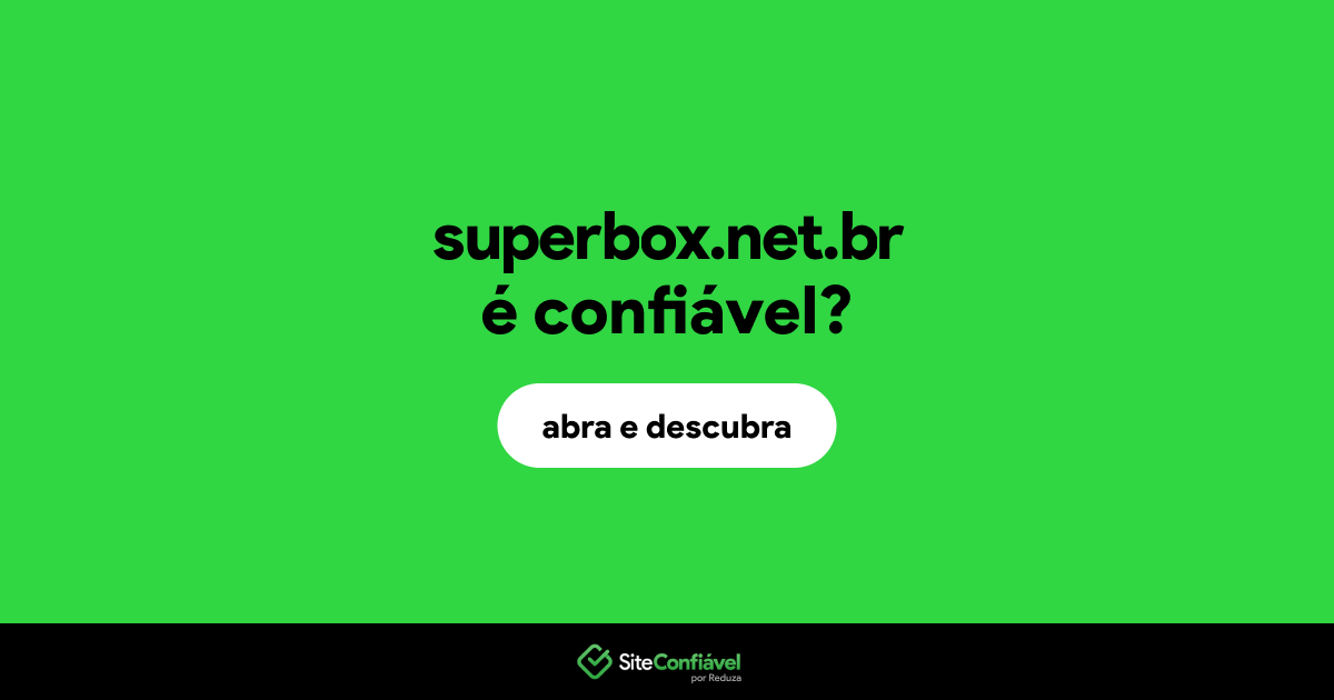 O site superbox.net.br é confiável?