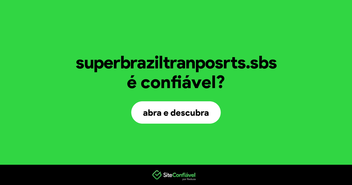 O site superbraziltranposrts.sbs é confiável?