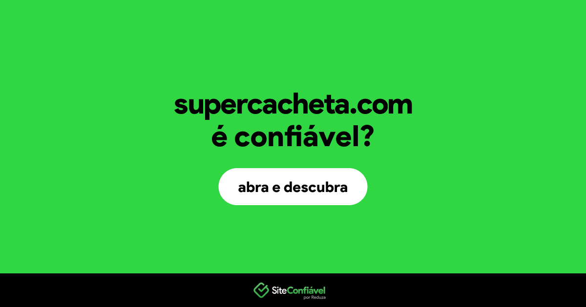 O site supercacheta.com é confiável?