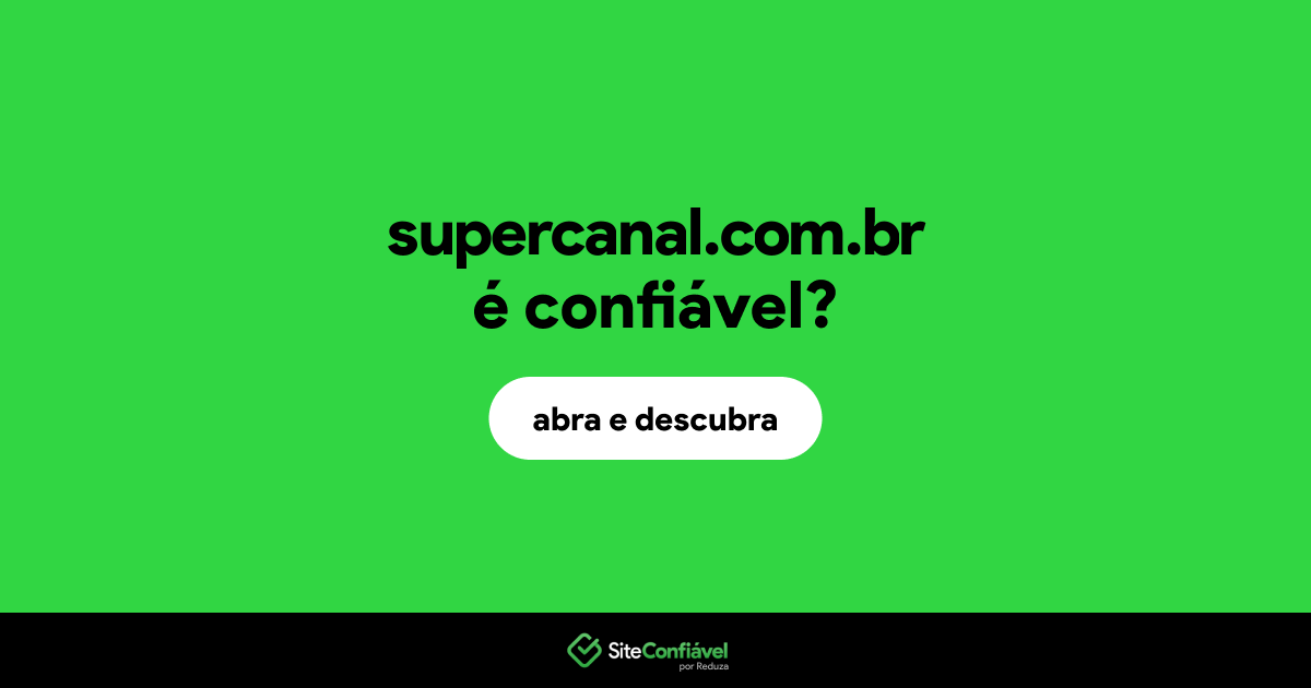 O site supercanal.com.br é confiável?