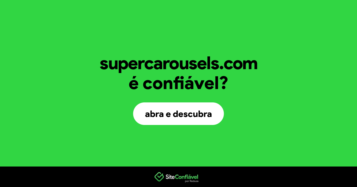 O site supercarousels.com é confiável?