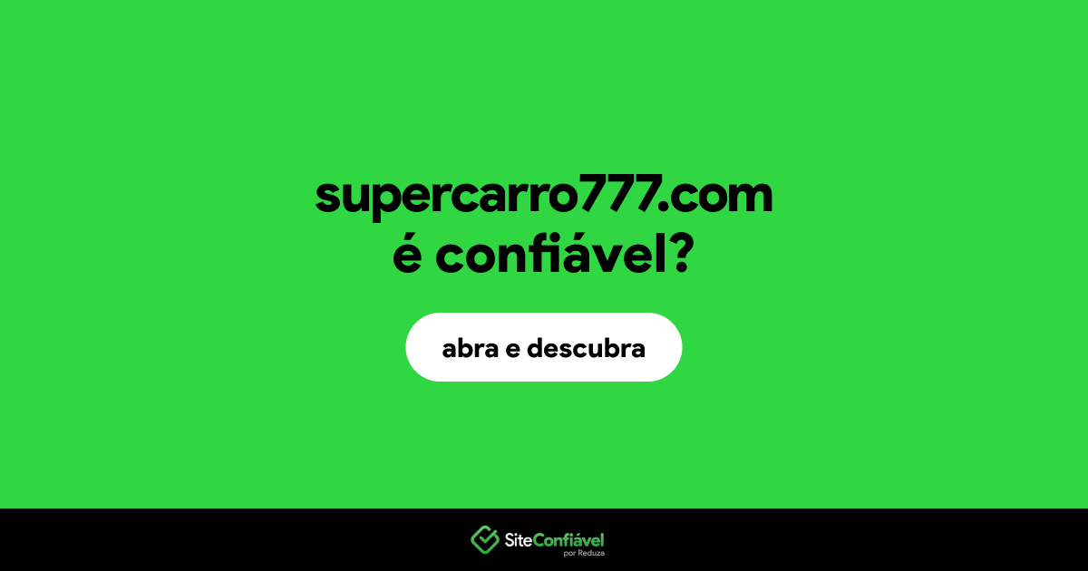 O site supercarro777.com é confiável?