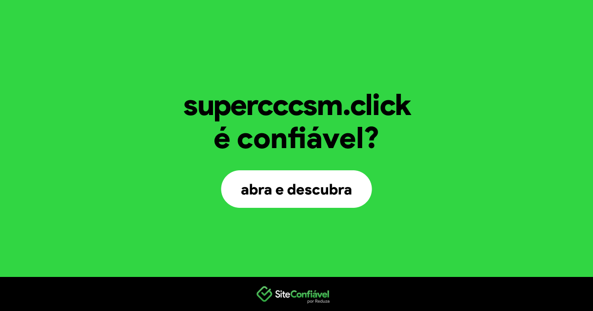 O site supercccsm.click é confiável?