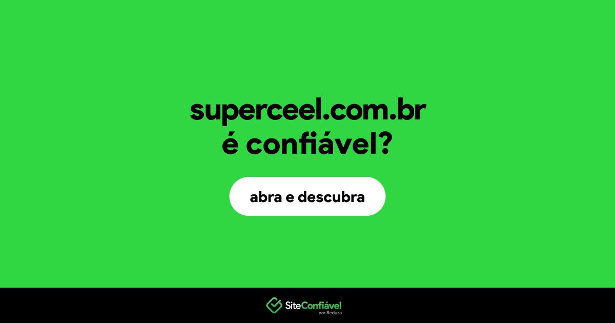 O site superceel.com.br é confiável?