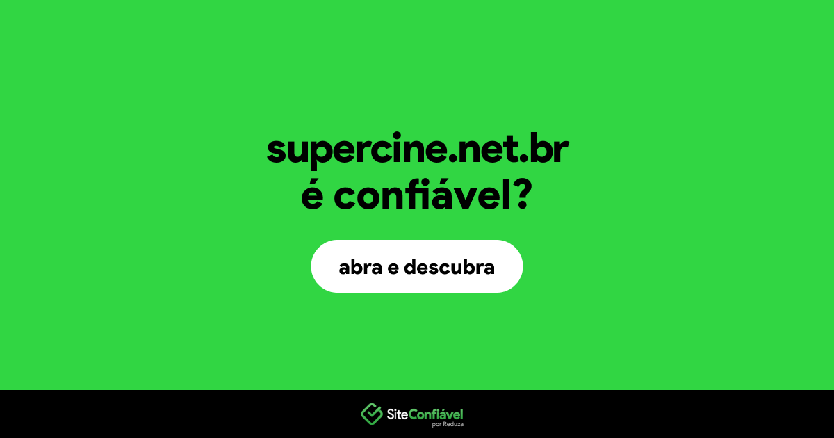 O site supercine.net.br é confiável?