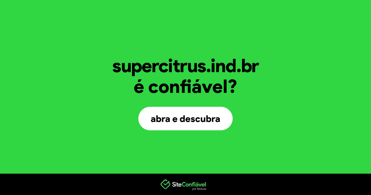 O site supercitrus.ind.br é confiável?