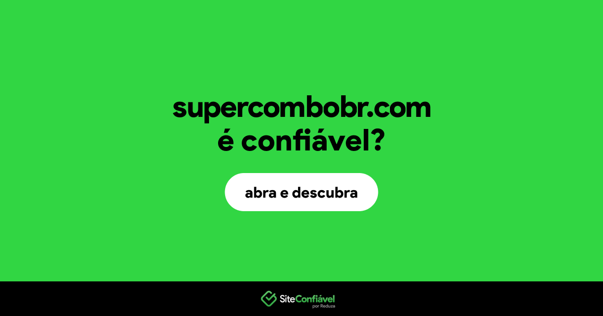 O site supercombobr.com é confiável?