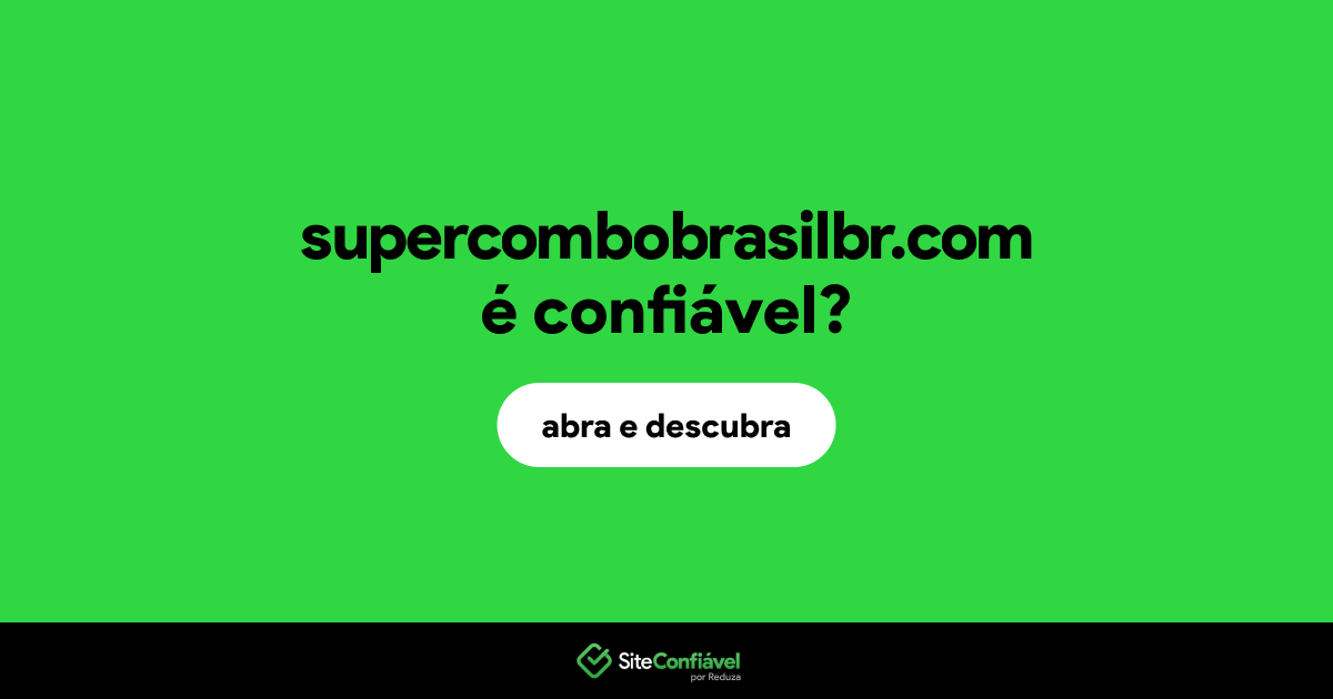 O site supercombobrasilbr.com é confiável?