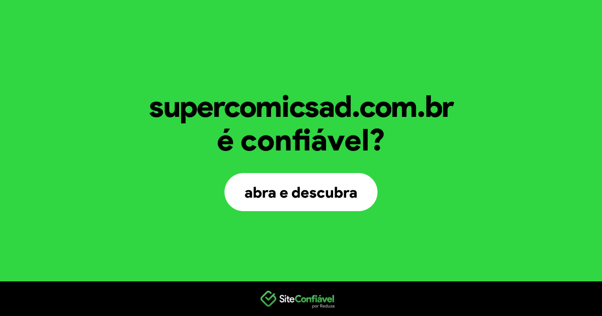 O site supercomicsad.com.br é confiável?