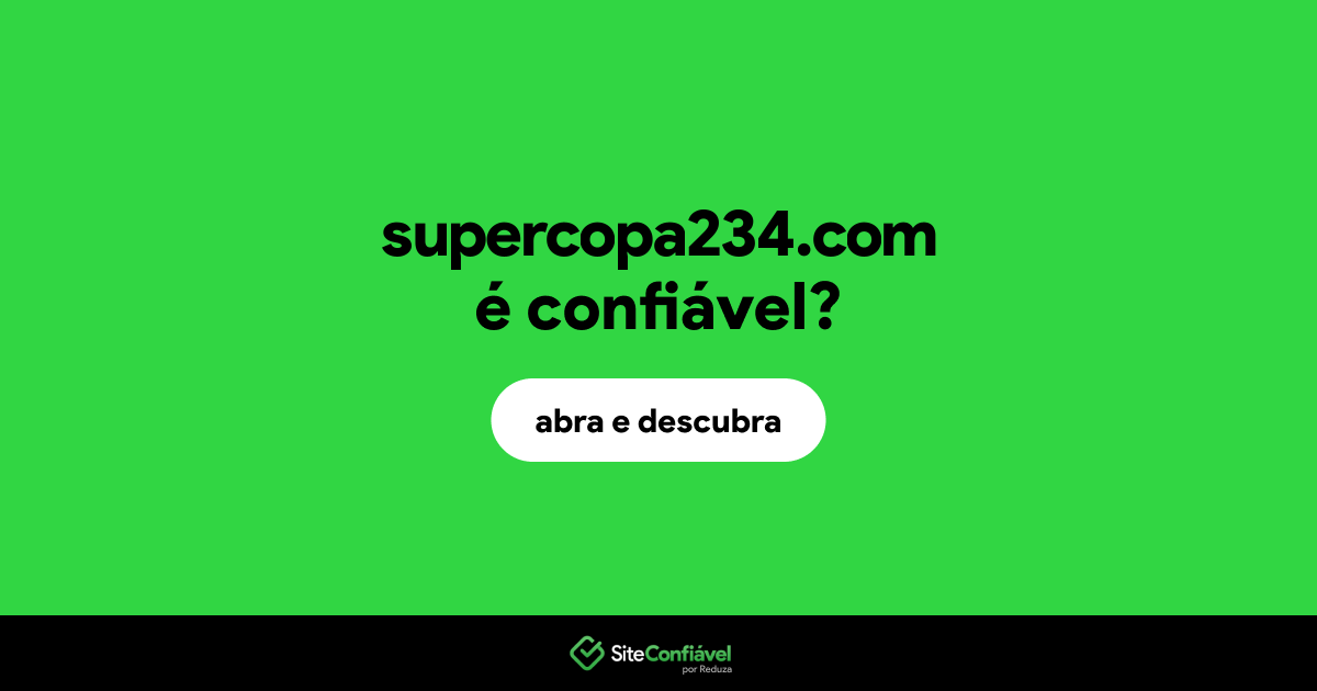 O site supercopa234.com é confiável?