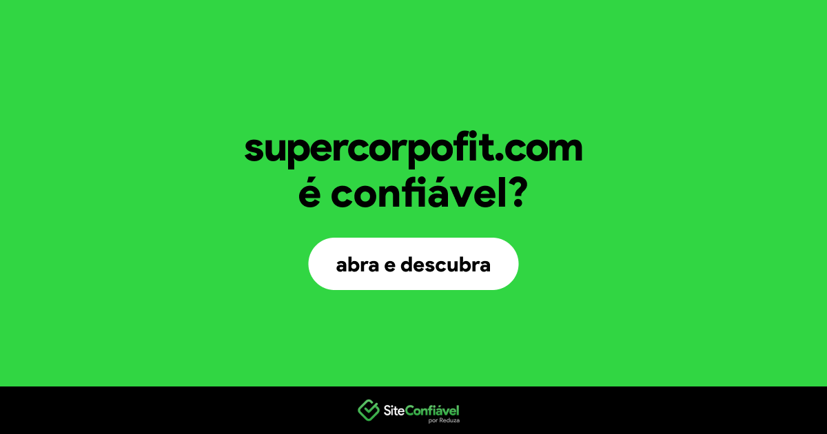 O site supercorpofit.com é confiável?