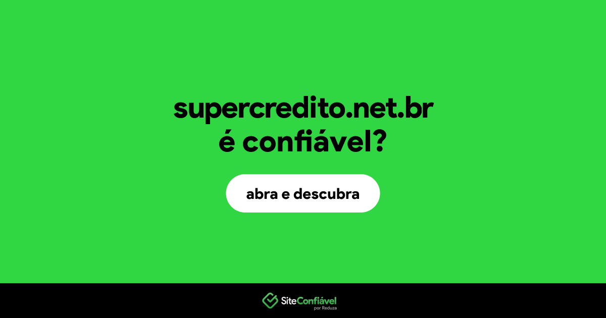 O site supercredito.net.br é confiável?