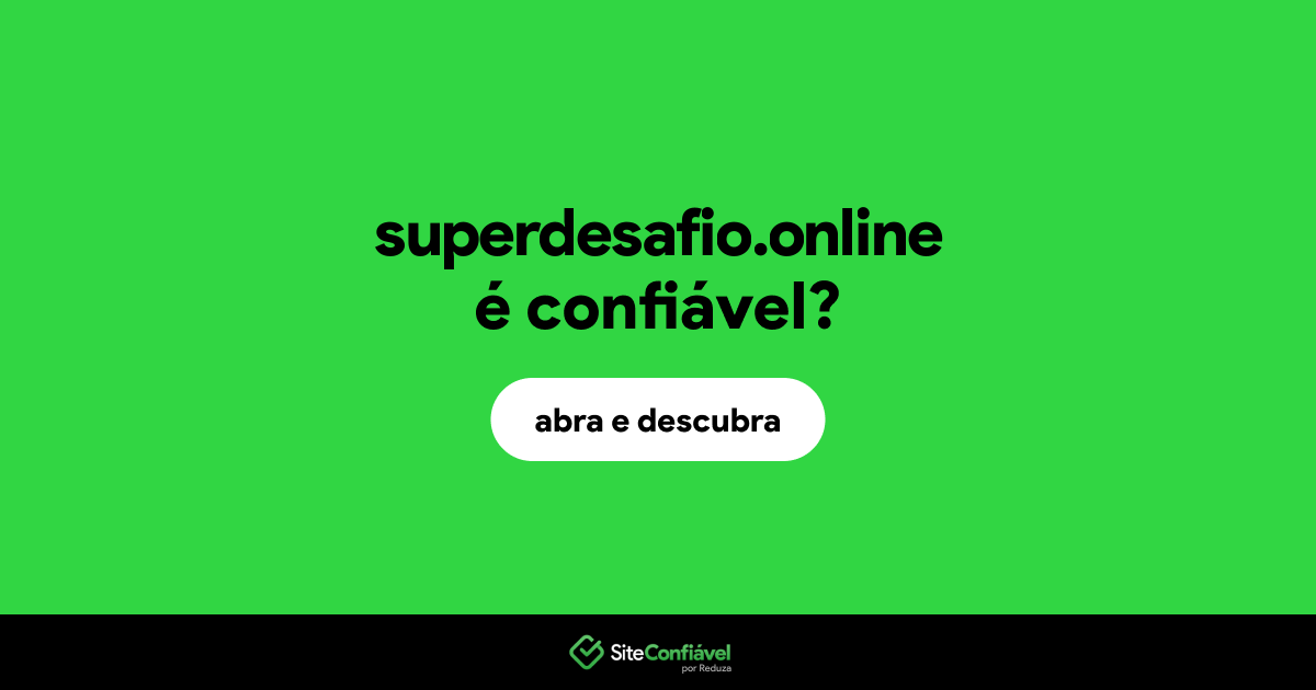 O site superdesafio.online é confiável?