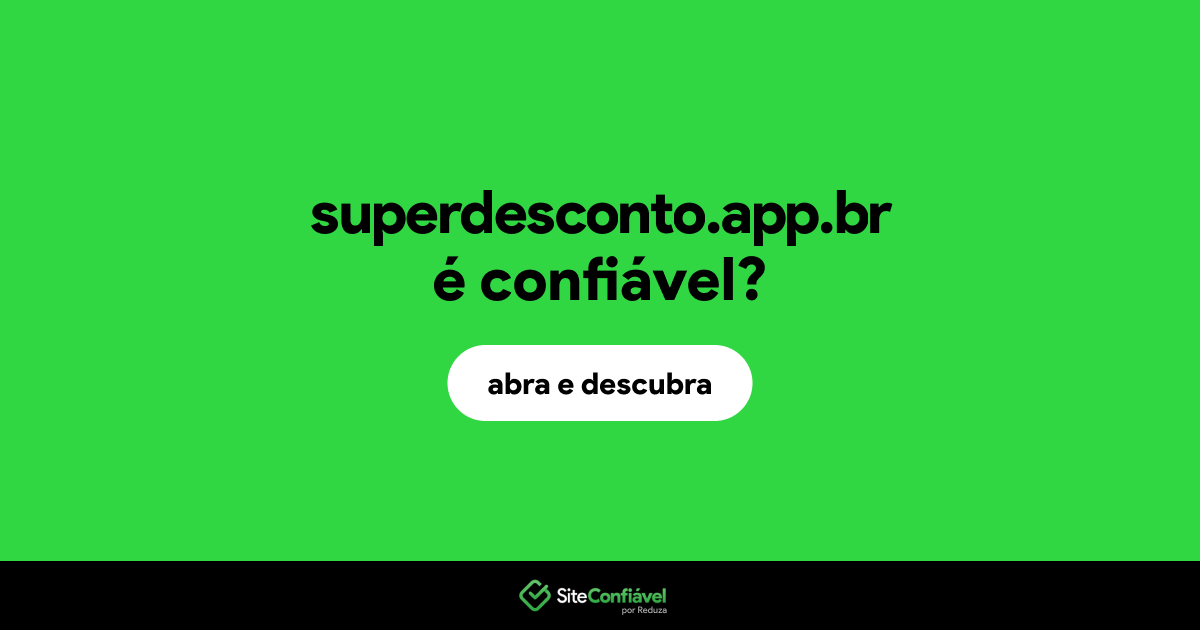 O site superdesconto.app.br é confiável?