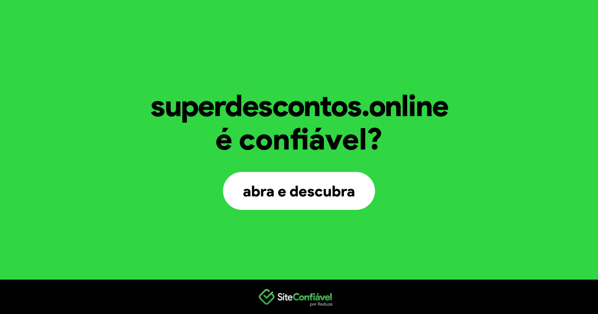 O site superdescontos.online é confiável?