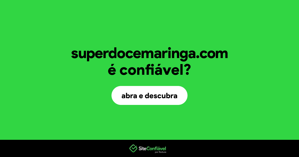 O site superdocemaringa.com é confiável?