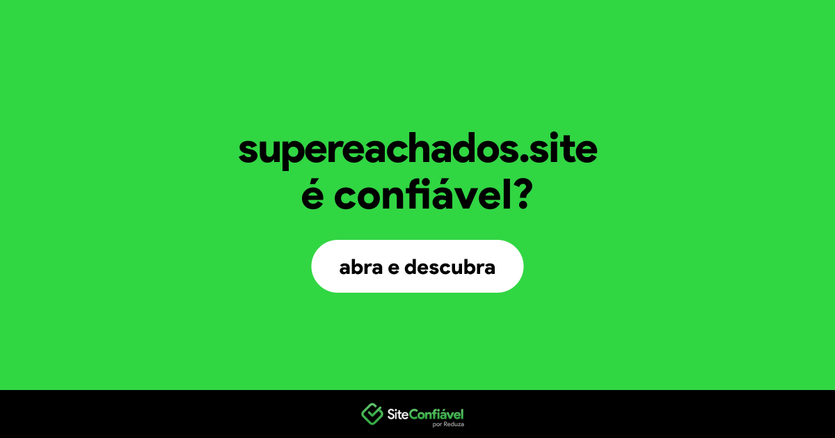 O site supereachados.site é confiável?