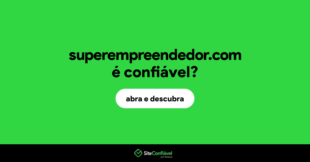 O site superempreendedor.com é confiável?