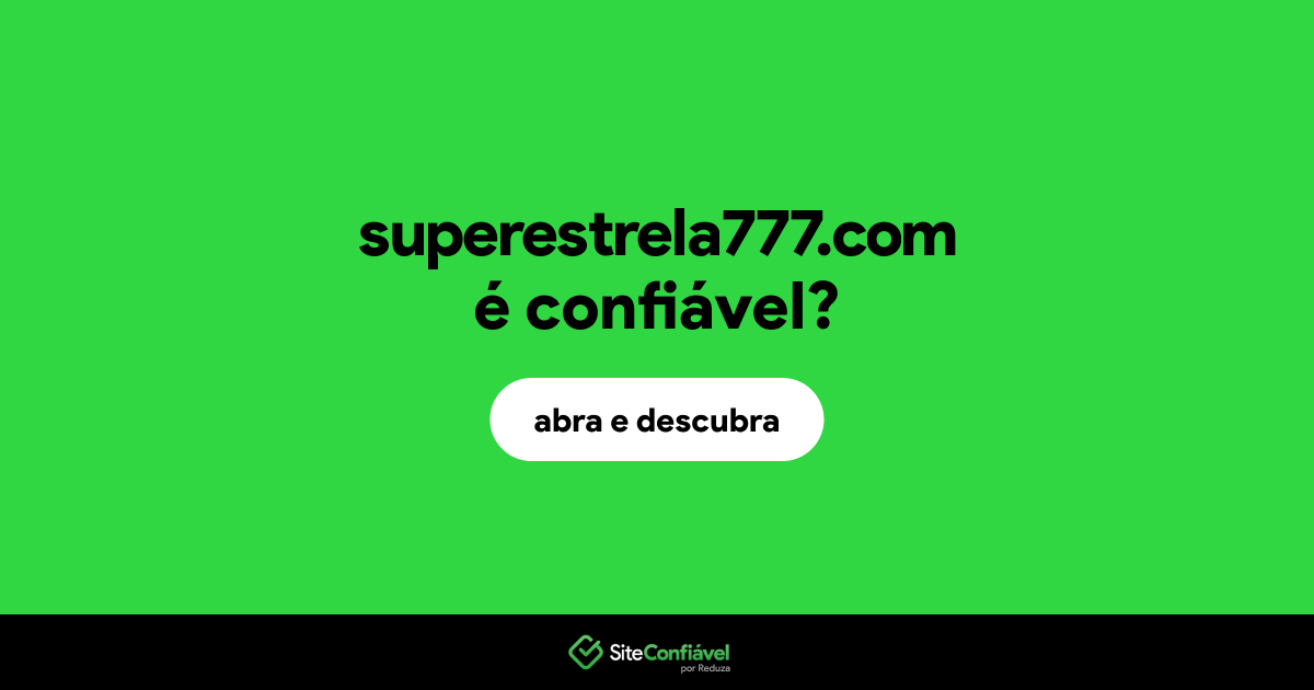 O site superestrela777.com é confiável?