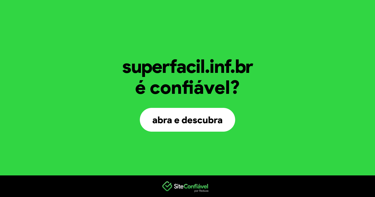O site superfacil.inf.br é confiável?