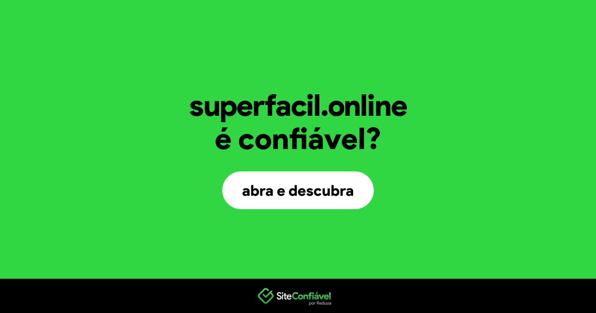 O site superfacil.online é confiável?