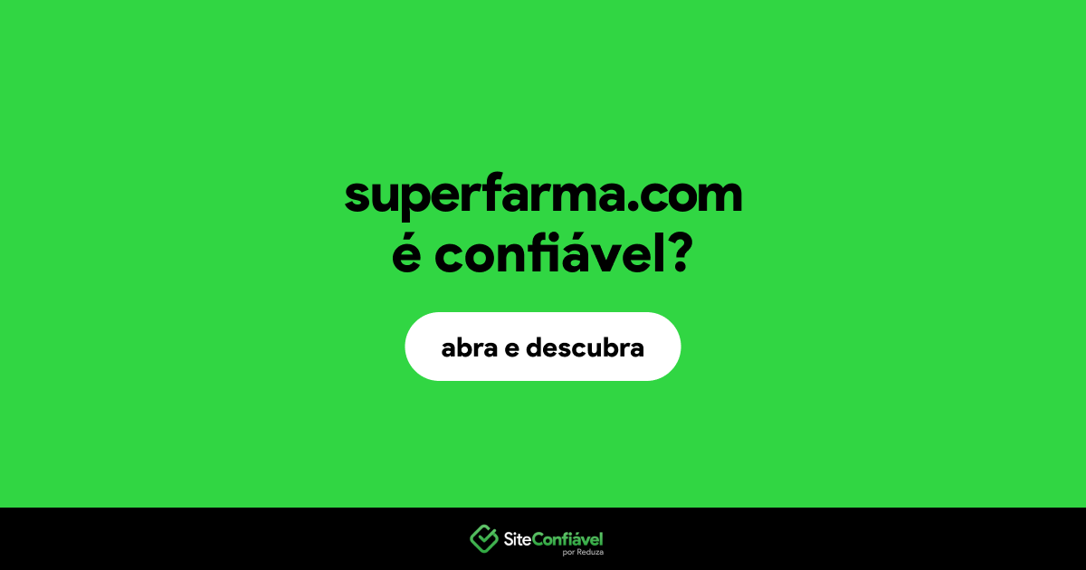 O site superfarma.com é confiável?