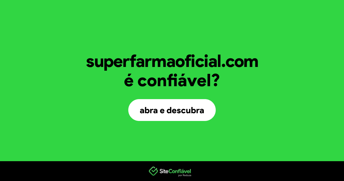 O site superfarmaoficial.com é confiável?