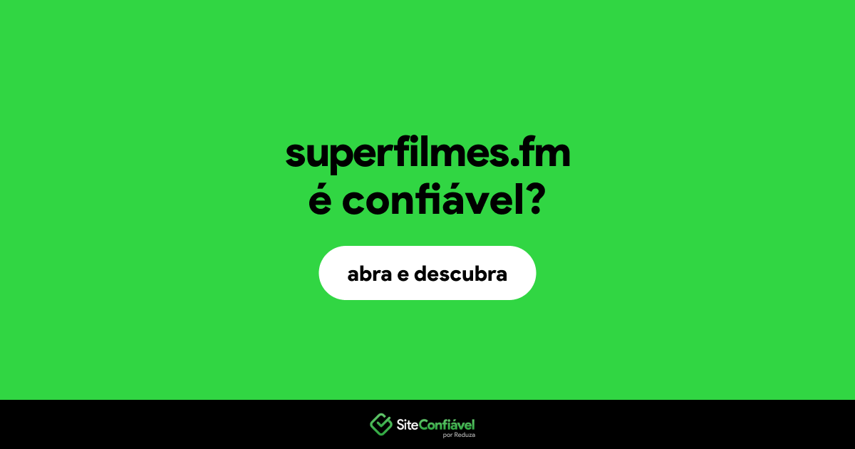 O site superfilmes.fm é confiável?