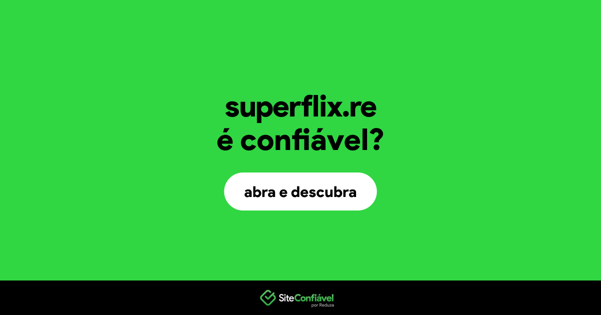 O site superflix.re é confiável?