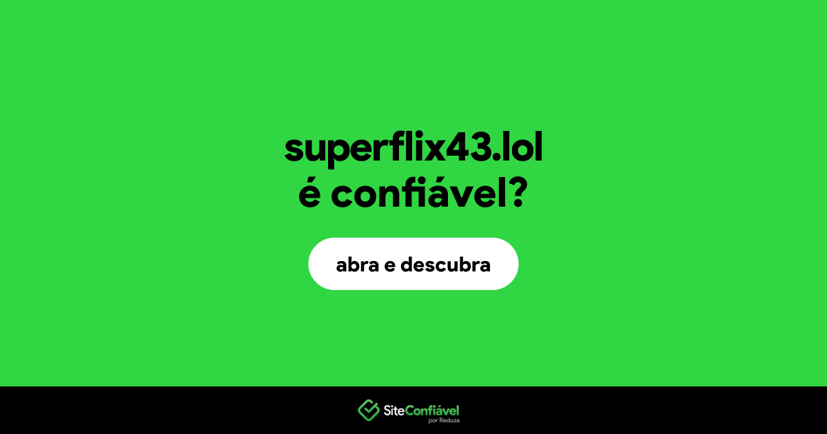O site superflix43.lol é confiável?