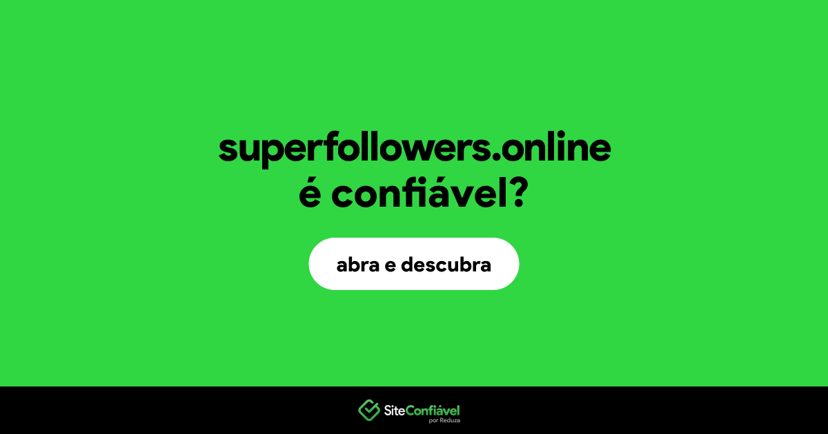 O site superfollowers.online é confiável?