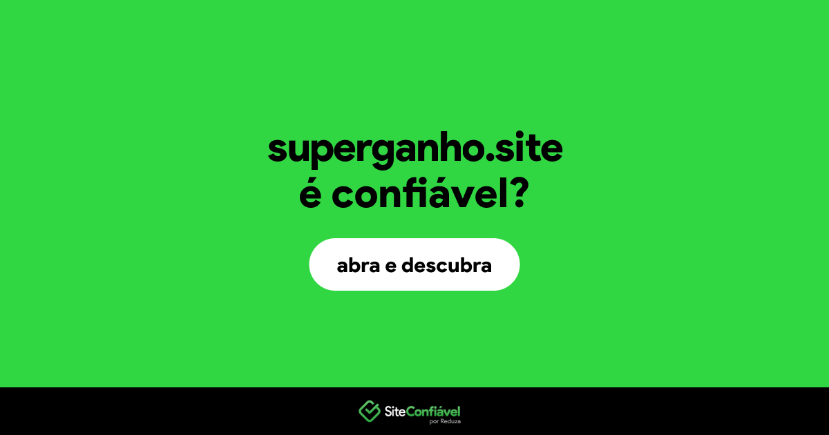 O site superganho.site é confiável?