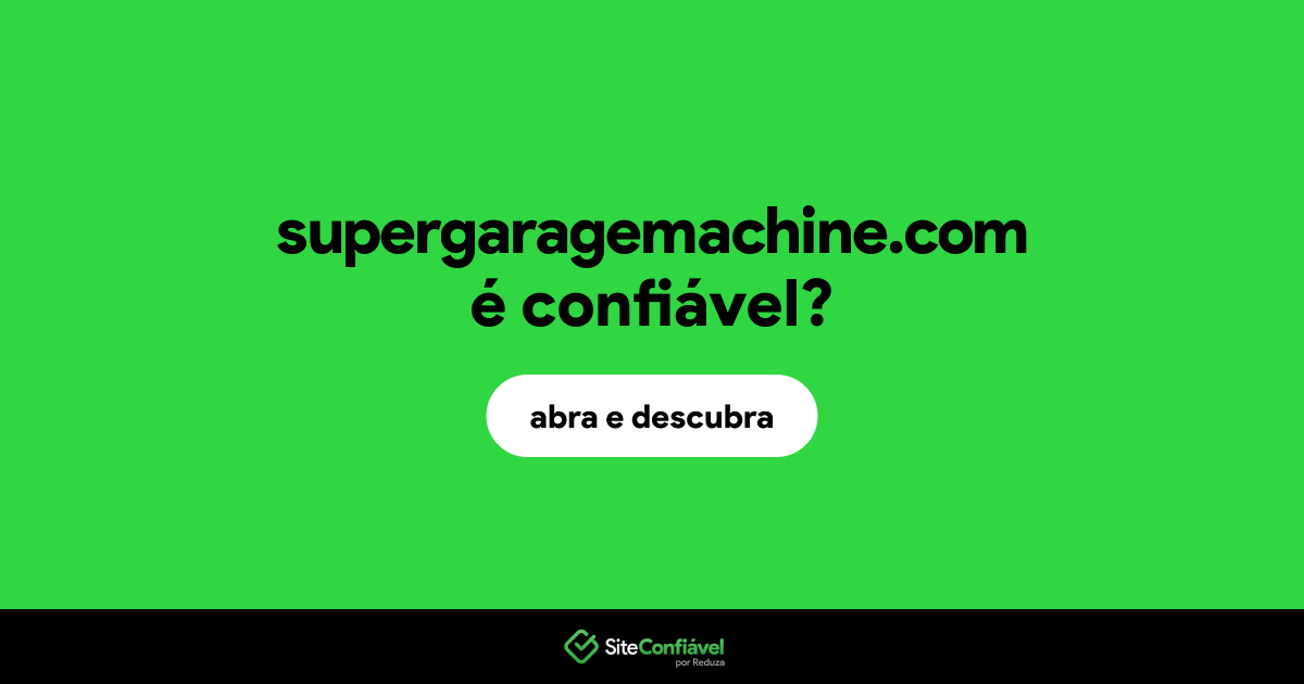 O site supergaragemachine.com é confiável?