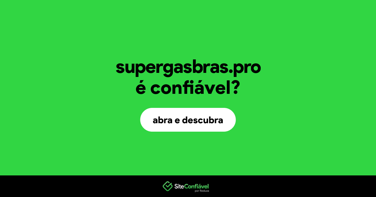 O site supergasbras.pro é confiável?