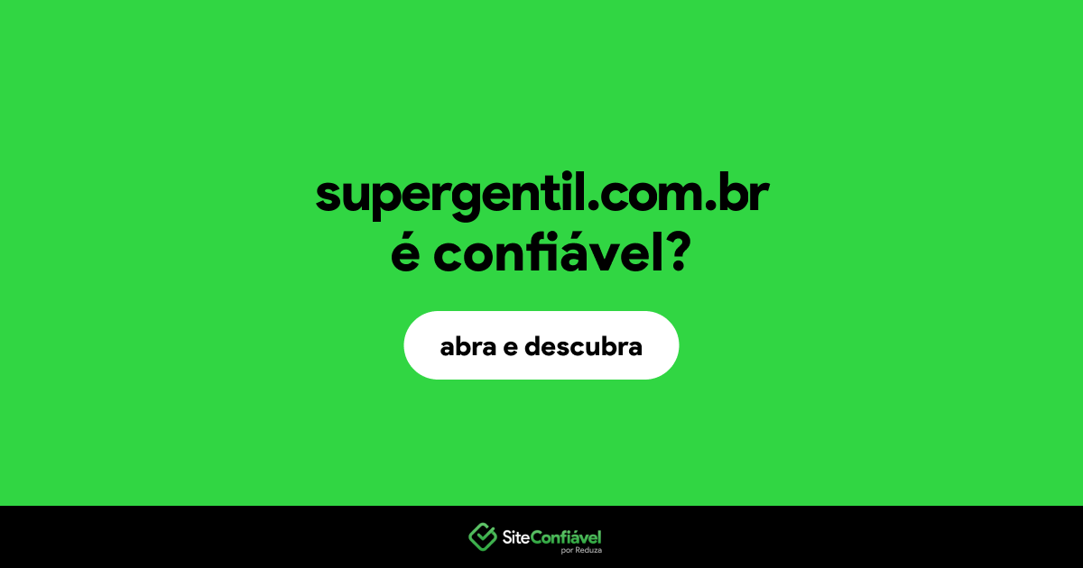 O site supergentil.com.br é confiável?