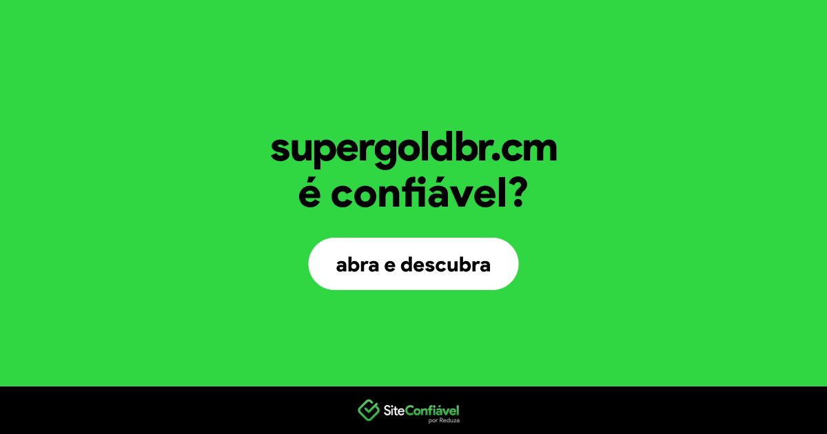 O site supergoldbr.cm é confiável?