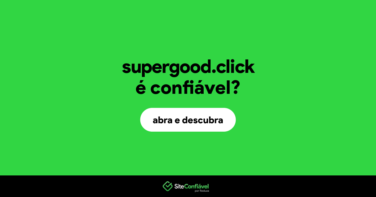 O site supergood.click é confiável?