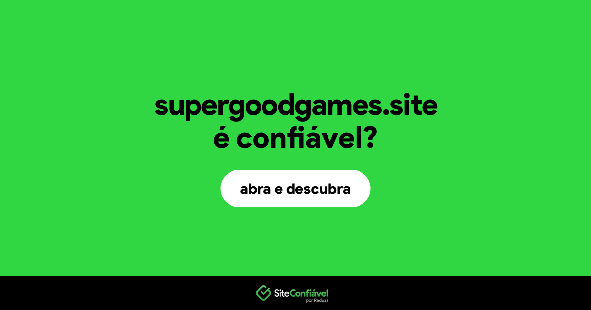 O site supergoodgames.site é confiável?