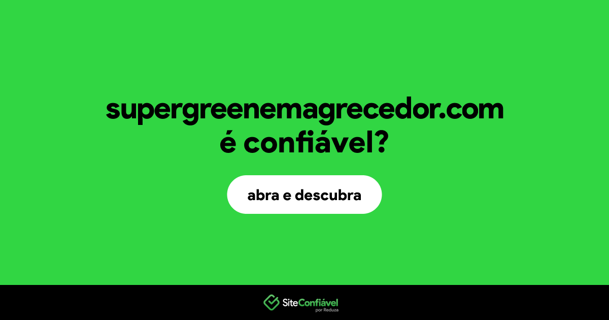 O site supergreenemagrecedor.com é confiável?