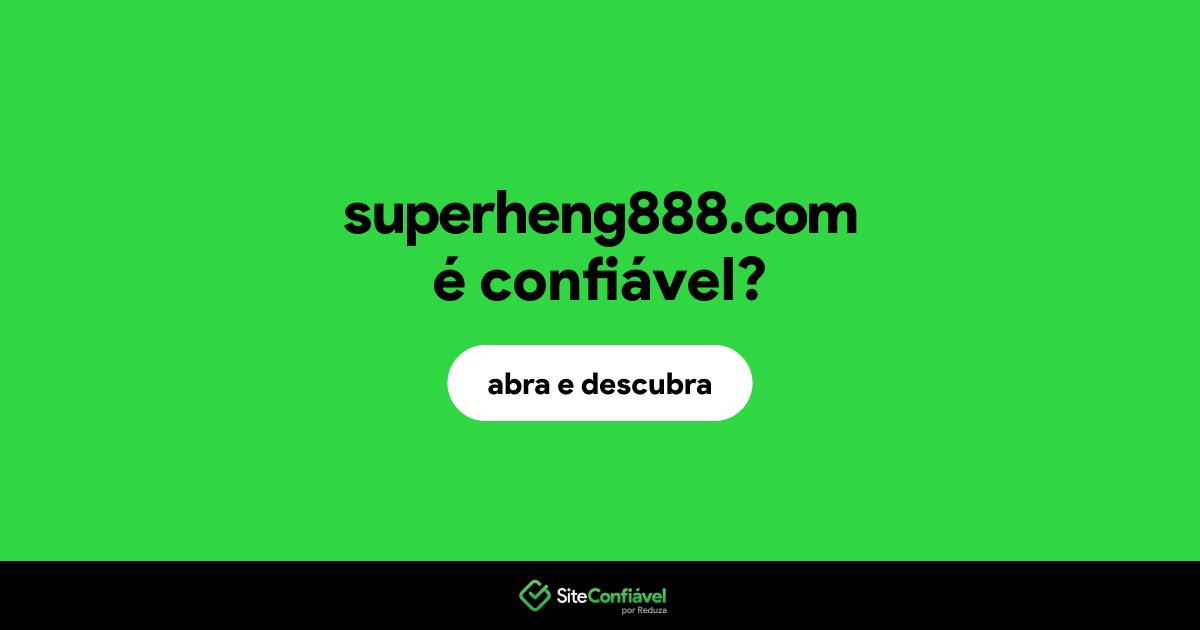 O site superheng888.com é confiável?