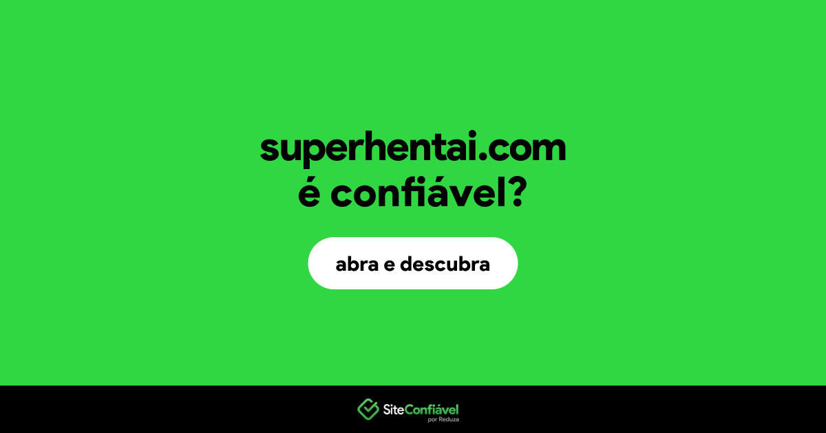 O site superhentai.com é confiável?