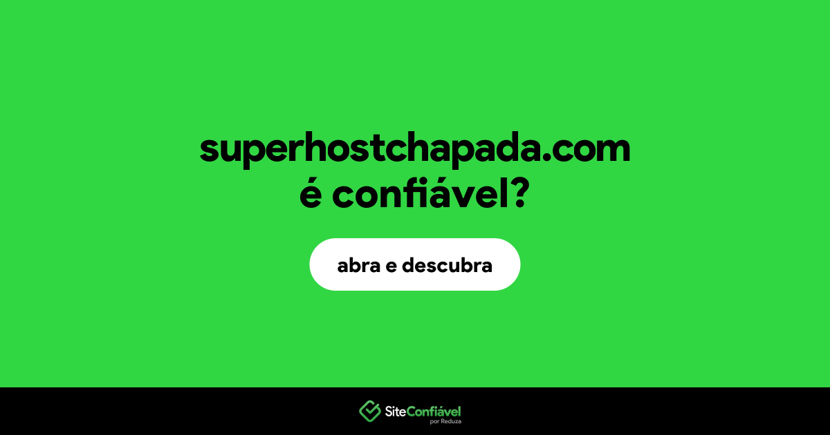 O site superhostchapada.com é confiável?