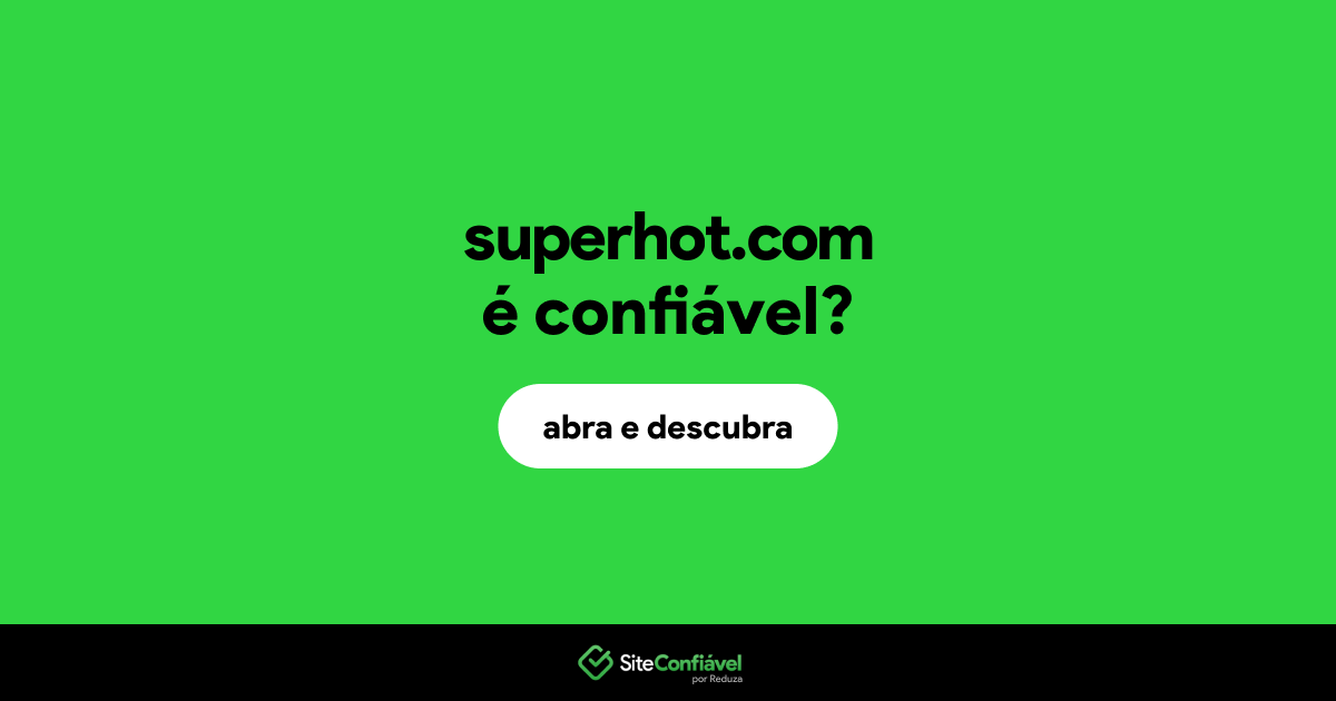O site superhot.com é confiável?