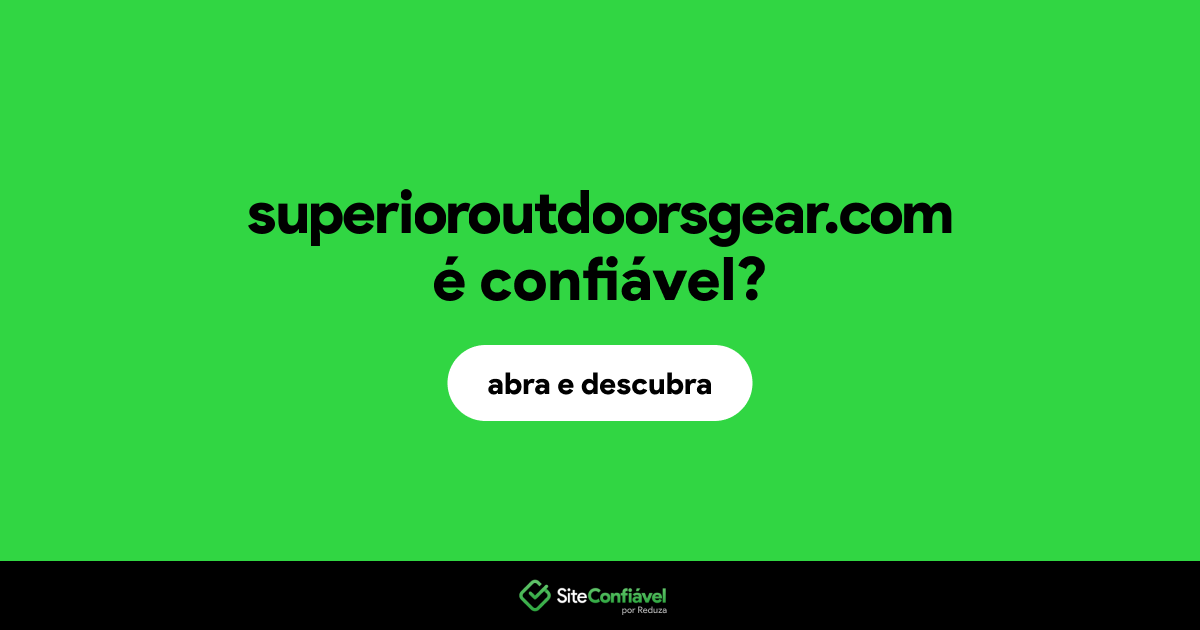 O site superioroutdoorsgear.com é confiável?