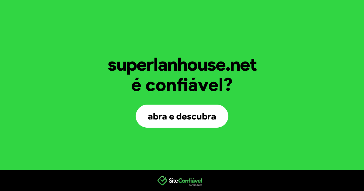O site superlanhouse.net é confiável?
